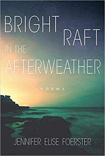 afterweather <i>Bright Raft in the Afterweather: Poems</i>
